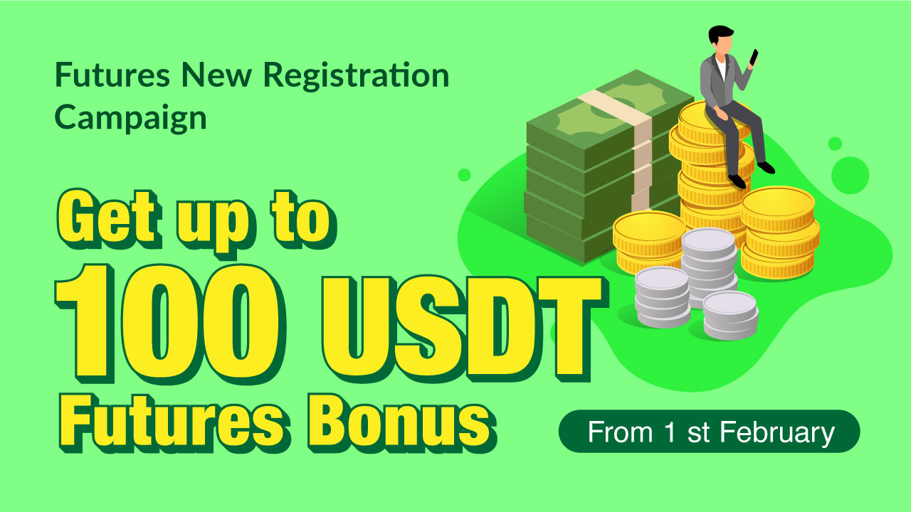 Futures New Registration Campaign🎉> Get up to 100 USDT Futures Bonus on  registration & deposit!